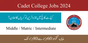 Cadet College Jobs 2024| Latest Advertisement Last Date